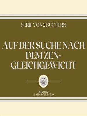 cover image of AUF DER SUCHE NACH DEM ZEN-GLEICHGEWICHT (SERIE VON 2 BÜCHERN)